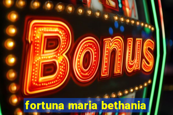 fortuna maria bethania